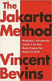 The Jakarta Method, by Vincent Bevins